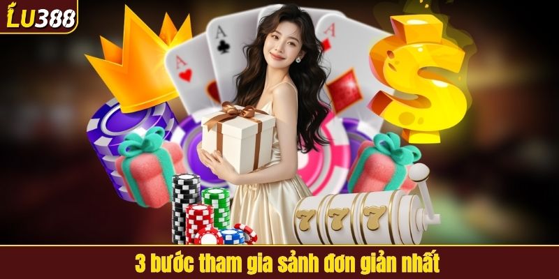3 bước tham gia sảnh Casino đơn giản tại LU388