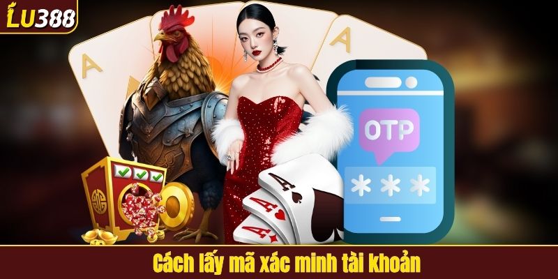 Cách lấy mã xác minh tài khoản