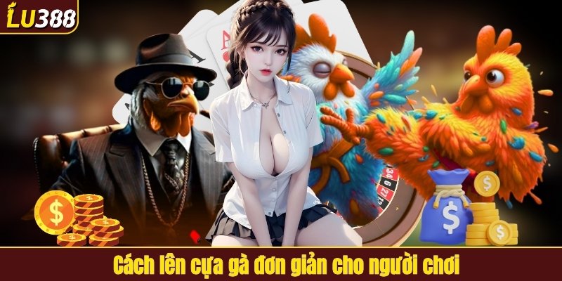 Cách lên cựa gà đơn giản cho người chơi