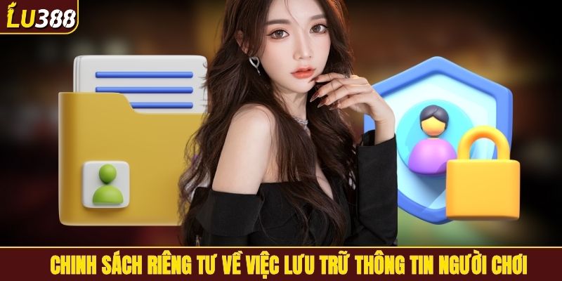Chính sách riêng tư về việc lưu trữ thông tin người chơi