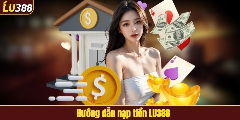Hướng dẫn nạp tiền LU388
