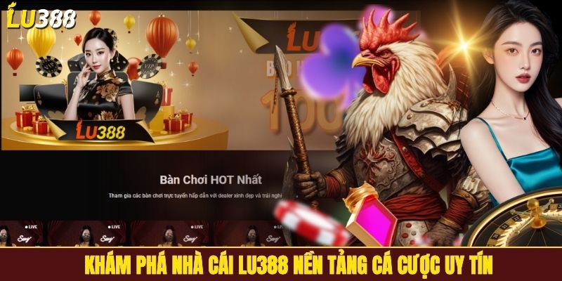 Khám phá nhà cái đá gà LU388 nền tảng cá cược uy tín