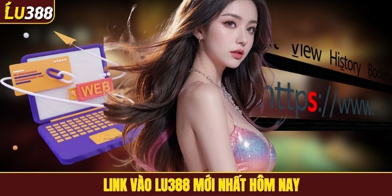 Link vào LU388 mới nhất hôm nay