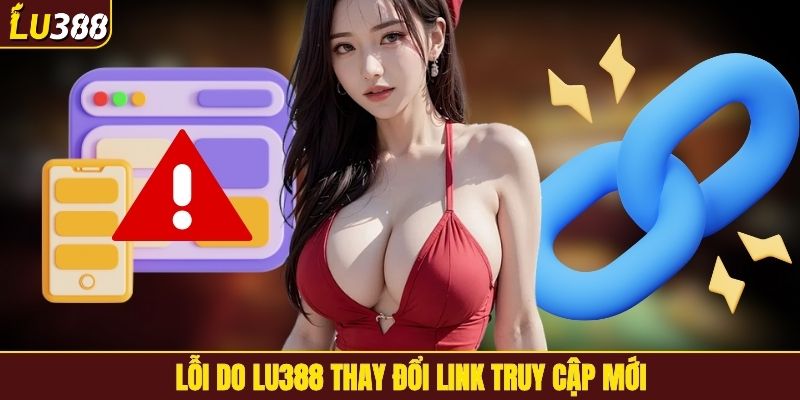 Lỗi do LU388 thay đổi link truy cập mới