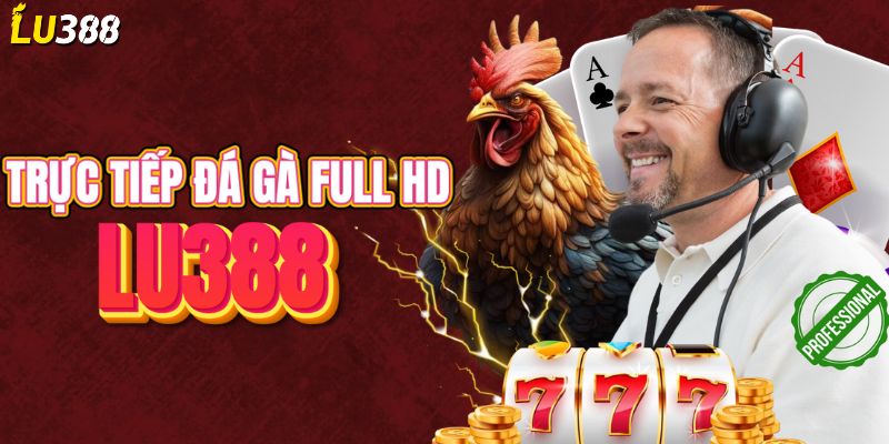 Trực tiếp đá gà full HD