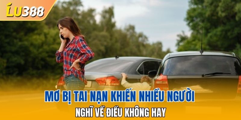 Mơ bị tai nạn khiến nhiều người nghĩ về điều không hay