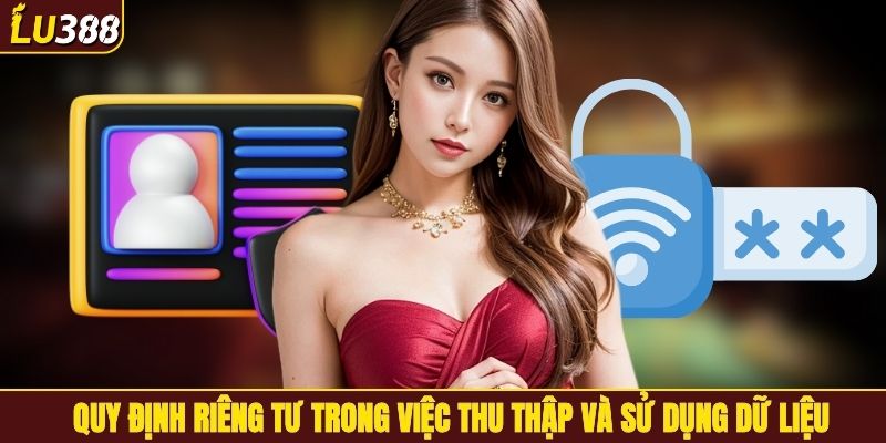 Quy định riêng tư trong việc thu thập và sử dụng dữ liệu