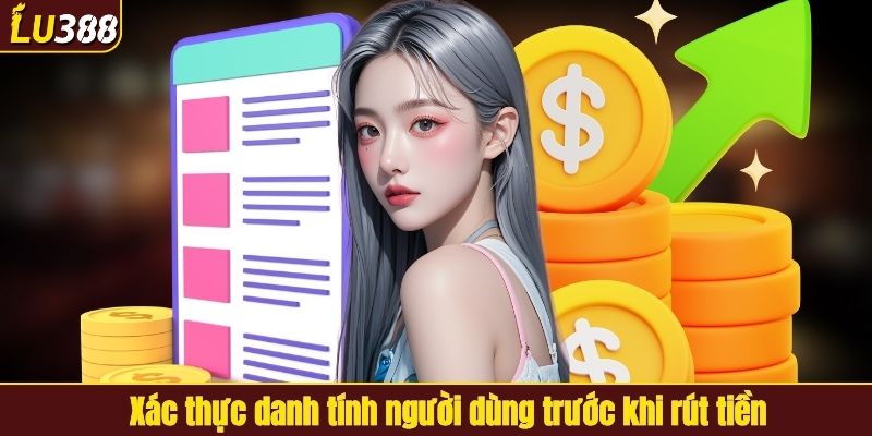 Xác thực danh tính người dùng trước khi rút tiền